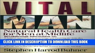 [New] Vital Man: Natural Health Care for Men at Midlife Exclusive Full Ebook