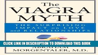 [New] The Viagra Myth: The Surprising Impact On Love And Relationships Exclusive Full Ebook