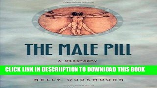 [New] The Male Pill: A Biography of a Technology in the Making (Science and Cultural Theory)