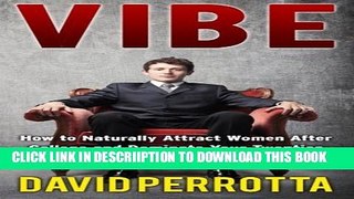 [New] Vibe: How to Naturally Attract Women After College and Dominate Your Twenties Exclusive Full