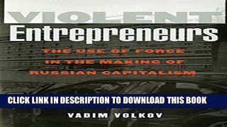 [PDF] Violent Entrepreneurs: The Use of Force in the Making of Russian Capitalism Full Colection
