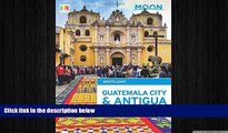 EBOOK ONLINE  Moon Spotlight Guatemala City   Antigua  DOWNLOAD ONLINE