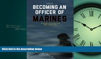 For you Becoming an Officer of Marines: The Definitive Guide to Marine Corps Officer Candidate