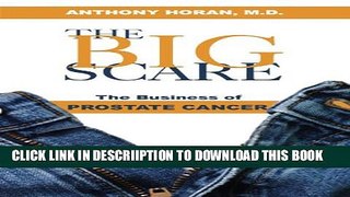 [New] The Big Scare: The Business of Prostate Cancer Exclusive Full Ebook