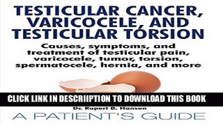 [PDF] Testicular Cancer, Varicocele, and Testicular Torsion. Causes, symptoms, and treatment of