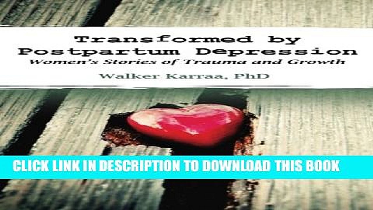 [PDF] Transformed by Postpartum Depression: Women s Stories of Trauma and Growth Full Online