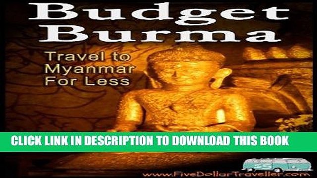 [New] Budget Burma Travel Guide: Backpacking Myanmar Exclusive Full Ebook