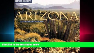 complete  Arizona: The Beauty of It All (Arizona Highways)