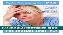 New Book You re not Losing Your MIND, You re Losing Your HORMONES! (Booklet): This book explains