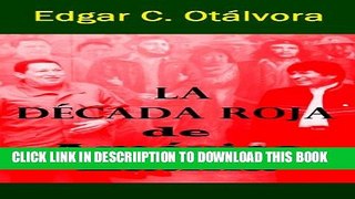 [PDF] La DÃ©cada Roja de AmÃ©rica Latina (Spanish Edition) Full Collection