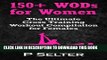 Collection Book 150+ WODs for Women: The Ultimate Cross Training Workout Compilation for Females