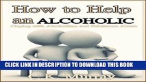 Collection Book How to Help an Alcoholic: Coping with Alcoholism and Substance Abuse (Help an