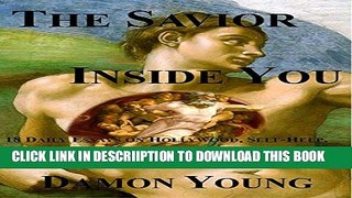 [PDF] The Savior Inside You: 18 Daily Essays on Hollywood, Self-Help, and Other Illusions Full