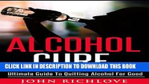 Collection Book Alcohol Cure: Ultimate Guide To Quitting Alcohol For Good (alcoholism, addiction,