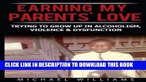 Collection Book Earning My Parents  Love: Trying to Grow Up in Alcoholism, Violence   Dysfunction