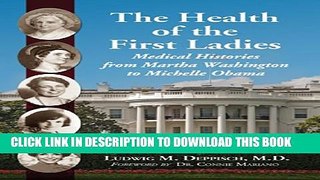 New Book The Health of the First Ladies: Medical Histories from Martha Washington to Michelle Obama