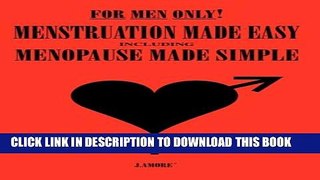 Collection Book For Men Only! Menstruation Made Easy including Menopause Made Simple