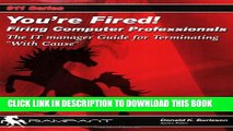 New Book You re Fired! Firing Computer Professionals: The IT Manager Guide for Terminating With