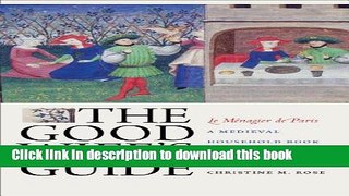 Download The Good Wife s Guide (Le MÃ©nagier de Paris): A Medieval Household Book  Ebook Online