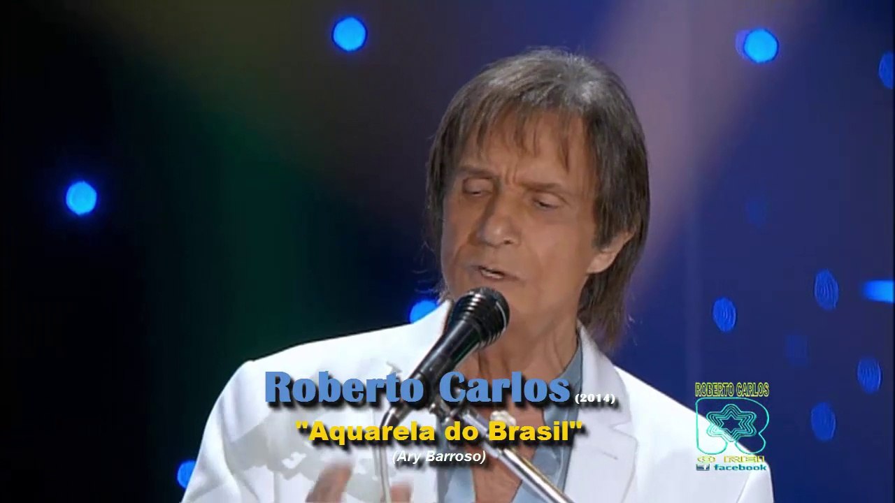Roberto Carlos - Aquarela do Brasil