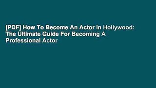 [PDF] How To Become An Actor In Hollywood: The Ultimate Guide For Becoming A Professional Actor
