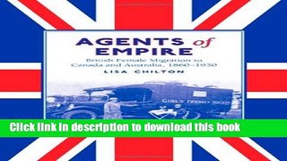 Read Agents of Empire: British Female Migration to Canada and Australia, 1860-1930 (Studies in