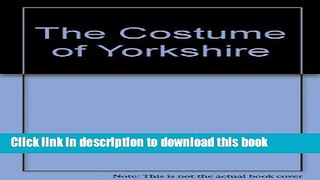 Read The Costume of Yorkshire (Social history)  PDF Online