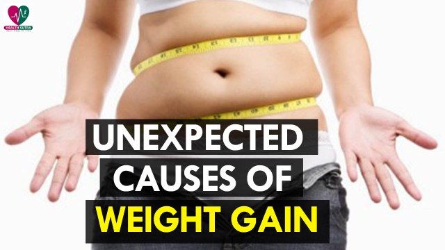 5 Unexpected Causes of Weight Gain - health Sutra