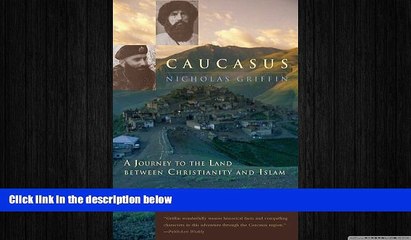 Free [PDF] Downlaod  Caucasus: A Journey to the Land between Christianity and Islam READ ONLINE