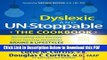 [Read] Dyslexic and Un-Stoppable The Cookbook: Revealing Our Secrets How Having Healthier Brains