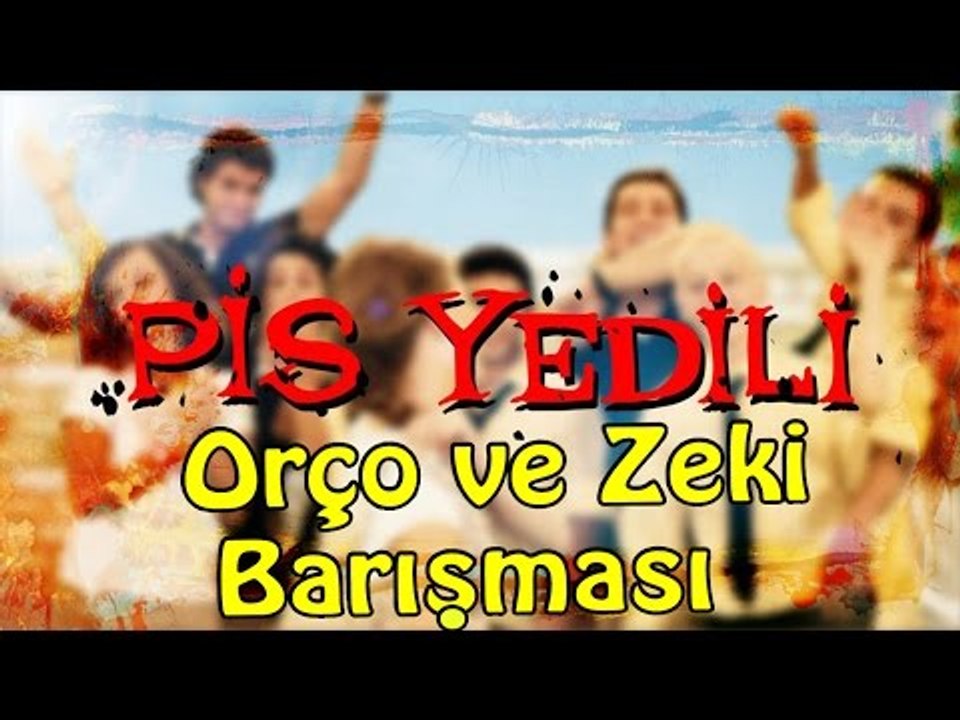 Pis Yedili - Orço ve Zeki Barışması