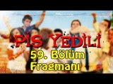Pis Yedili - 59. Bölüm Fragmanı