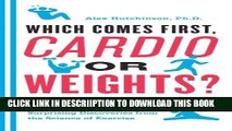 [PDF] Which Comes First, Cardio or Weights?: Fitness Myths, Training Truths, and Other Surprising