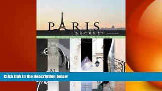 complete  Paris Secrets: Architecture, Interiors, Quartiers, Corners