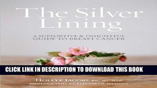 [Read] The Silver Lining: A Supportive and Insightful Guide to Breast Cancer Free Books