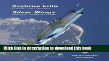 Read Srebrna Krila/ Silver Wings: U sluzbi i zastiti Hrvatske/ Serving and Protecting Croatia
