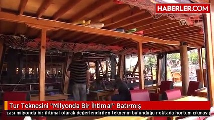Tur Teknesini "Milyonda Bir İhtimal" Batırmış
