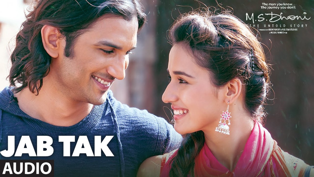 Jab Tak Full Audio Song M.S. Dhoni The Untold Story 2016 Sushant Singh Rajput, Disha Patani