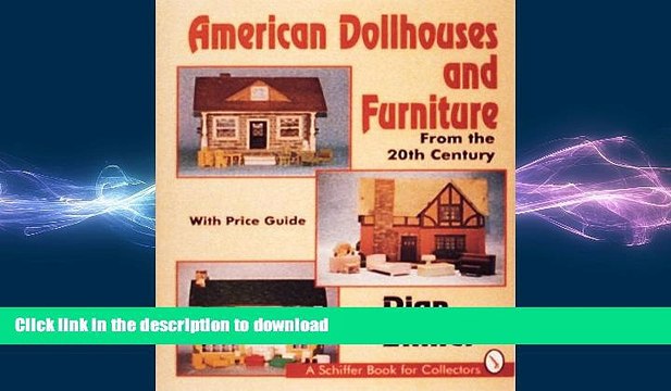 READ American Dollhouses and Furniture from the 20th Century: With Price Guide (Schiffer Book