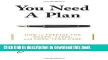 PDF You Need A Plan: How to Prepare for Death, Taxes, and Long-Term Care  PDF Free