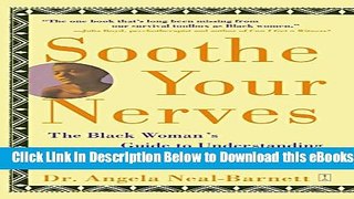[Reads] Soothe Your Nerves: The Black Woman s Guide to Understanding and Overcoming Anxiety,