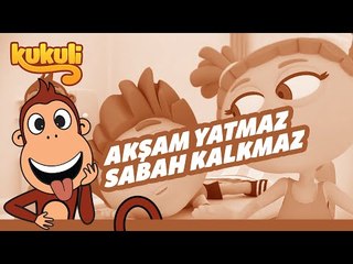 Kukuli - Akşam Yatmaz Sabah Kalkmaz