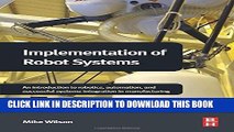 Collection Book Implementation of Robot Systems: An introduction to robotics, automation, and