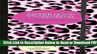 [Get] Sisterhood of the Spectrum: An Asperger Chick s Guide to Life Popular New