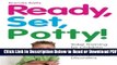 [Get] Ready, Set, Potty!: Toilet Training for Children with Autism and Other Developmental