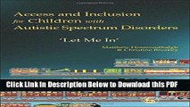 [Read] Access and Inclusion for Children with Autistic Spectrum Disorders:  Let Me In Ebook Free