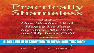 [PDF] Practically Shameless, How Shadow Work Helped Me Find My Voice, My Path, and My Inner Gold