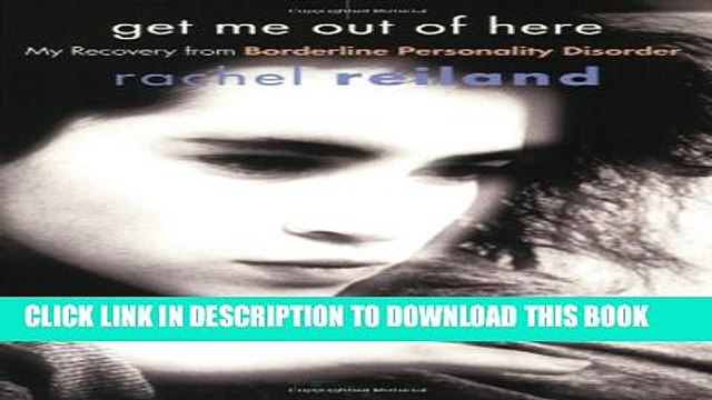 [PDF] Get Me Out of Here: My Recovery from Borderline Personality Disorder Full Online