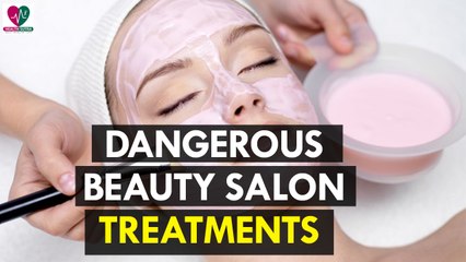 Dangerous Beauty Salon Treatments - Health Sutra