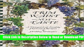 [Get] Trim Waist -Not- Taste: A Vineyard of Freshly Harvested Recipes   Healthy Strategies Popular